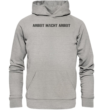 ARBEIT MACHT ARBEIT - Organic Basic Hoodie
