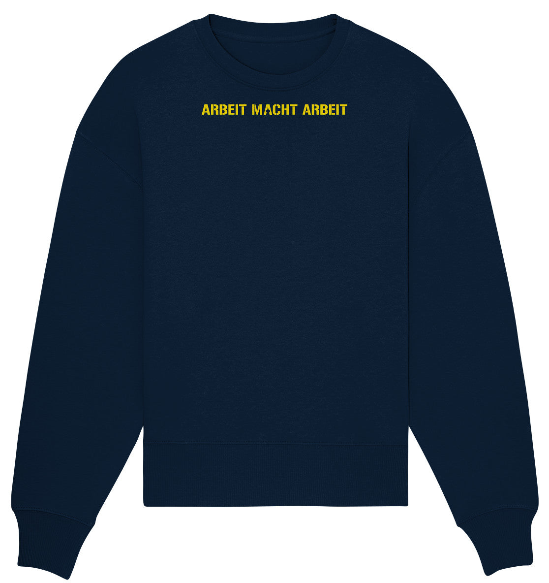 ARBEIT MACHT ARBEIT - Organic Oversize Sweatshirt