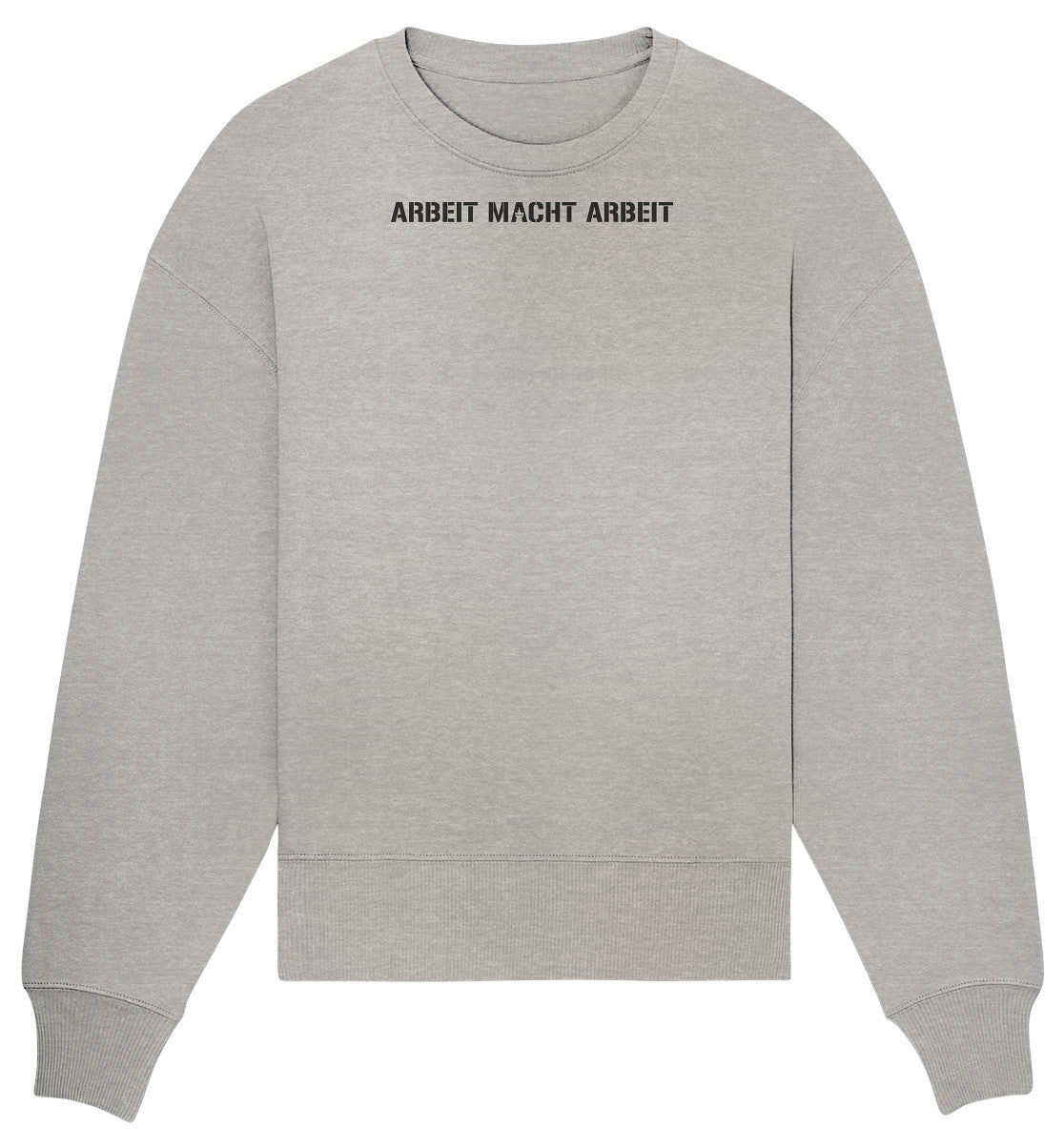 ARBEIT MACHT ARBEIT - Organic Oversize Sweatshirt