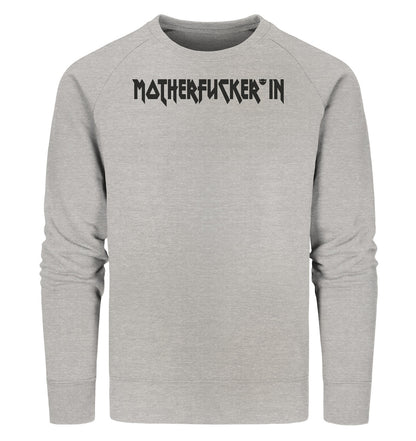 MOTHERFUCKER*IN - Organic Sweatshirt