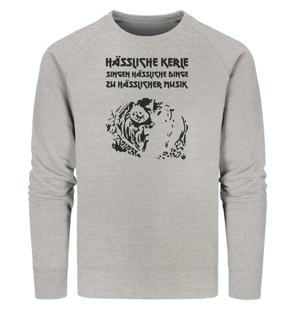 HÄSSLICHE KERLE - Organic Sweatshirt