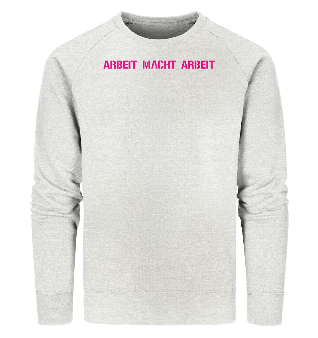 ARBEIT MACHT ARBEIT - Organic Sweatshirt